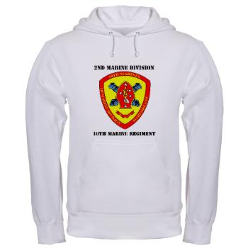10MR - A01 - 03 - 10th Marine Regiment with Text Hooded Sweatshirt - Click Image to Close