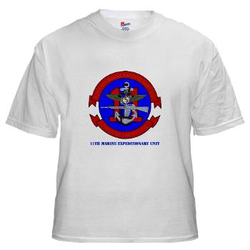 11MEU - A01 - 04 - 11th Marine Expeditionary Unit with Text White T-Shirt - Click Image to Close