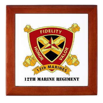 12MR - M01 - 03 - 12th Marine Regiment with text Keepsake Box - Click Image to Close