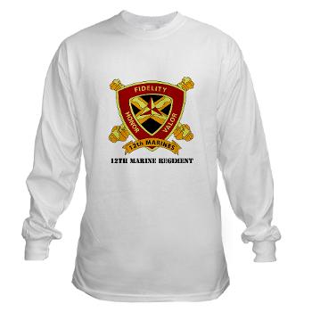 12MR - A01 - 03 - 12th Marine Regiment with text Long Sleeve T-Shirt