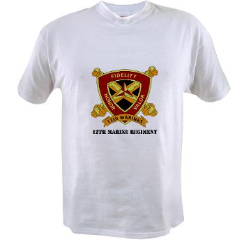 12MR - A01 - 04 - 12th Marine Regiment with text Value T-Shirt - Click Image to Close