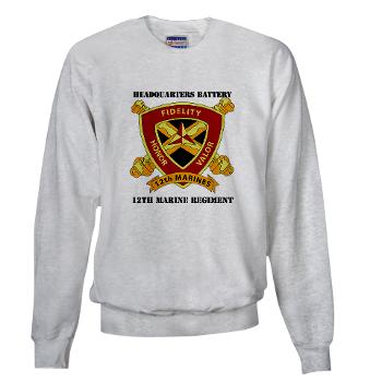 HB12M - A01 - 03 - Headquarters Battery 12th Marines with text Sweatshirt - Click Image to Close