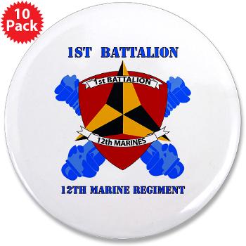 12MR1B12M - M01 - 01 - 1st Battalion 12th Marines with Text 3.5" Button (10 pack)