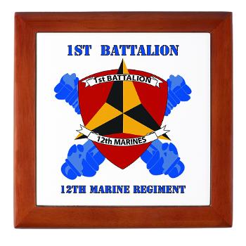 12MR1B12M - M01 - 03 - 1st Battalion 12th Marines with Text Keepsake Box - Click Image to Close