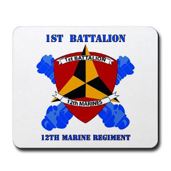 12MR1B12M - M01 - 03 - 1st Battalion 12th Marines with Text Mousepad