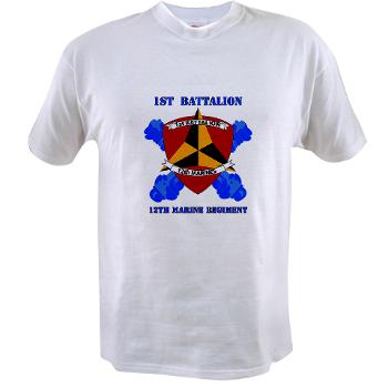 12MR1B12M - A01 - 04 - 1st Battalion 12th Marines with Text Value T-Shirt - Click Image to Close