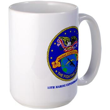 13MEU - M01 - 03 - 13th Marine Expeditionary Unit with Text - Large Mug