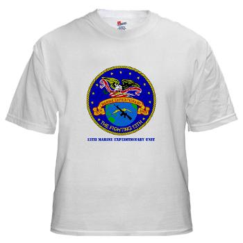 13MEU - A01 - 04 - 13th Marine Expeditionary Unit with Text - White t-Shirt