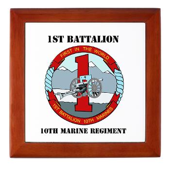 1B10M - M01 - 03 - 1st Battalion 10th Marines with Text - Keepsake Box
