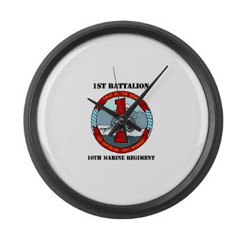 1B10M - M01 - 03 - 1st Battalion 10th Marines with Text - Large Wall Clock - Click Image to Close