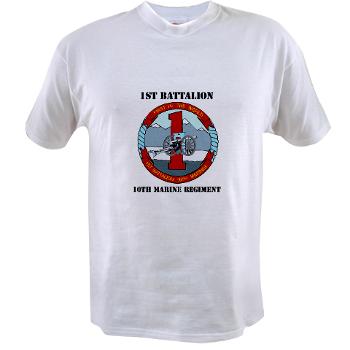 1B10M - A01 - 04 - 1st Battalion 10th Marines with Text - Value T-Shirt - Click Image to Close