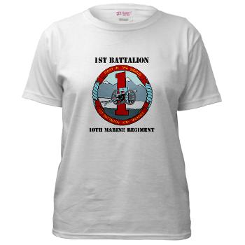 1B10M - A01 - 04 - 1st Battalion 10th Marines with Text - Women's T-Shirt - Click Image to Close