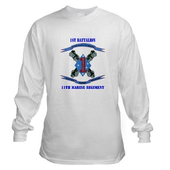 1B11M - A01 - 03 - 1st Battalion 11th Marines with Text Long Sleeve T-Shirt - Click Image to Close