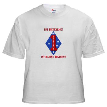 1B1M - A01 - 04 - 1st Battalion - 1st Marines with Text White T-Shirt