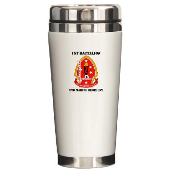 1B2M - M01 - 03 - 1st Battalion - 2nd Marines with Text - Ceramic Travel Mug