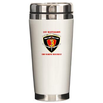 1B3M - M01 - 03 - 1st Battalion 3rd Marines with Text Ceramic Travel Mug