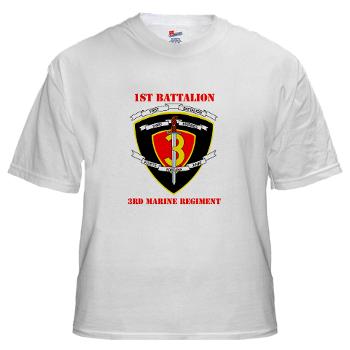 1B3M - A01 - 04 - 1st Battalion 3rd Marines with Text White T-Shirt - Click Image to Close