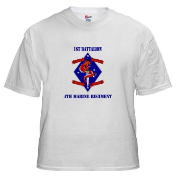 1B4M - A01 - 04 - 1st Battalion - 4th Marines with Text White T-Shirt - Click Image to Close