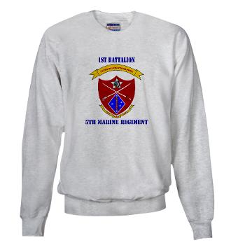 1B5M - A01 - 03 - 1st Battalion 5th Marines with Text Sweatshirt