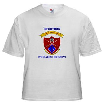1B5M - A01 - 04 - 1st Battalion 5th Marines with Text White T-Shirt