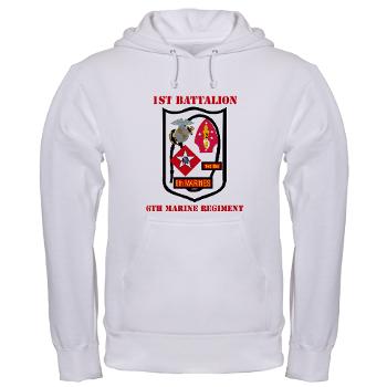 1B6M - A01 - 03 - 1st Battalion - 6th Marines with Text - Hooded Sweatshirt