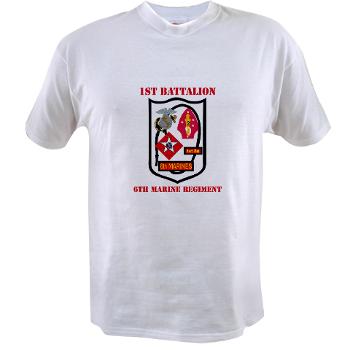 1B6M - A01 - 04 - 1st Battalion - 6th Marines with Text - Value T-Shirt - Click Image to Close