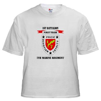 1B7M - A01 - 04 - 1st Battalion 7th Marines with Text White T-Shirt - Click Image to Close
