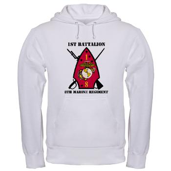 1B8M - A01 - 03 - 1st Battalion - 8th Marines with Text Hooded Sweatshirt - Click Image to Close
