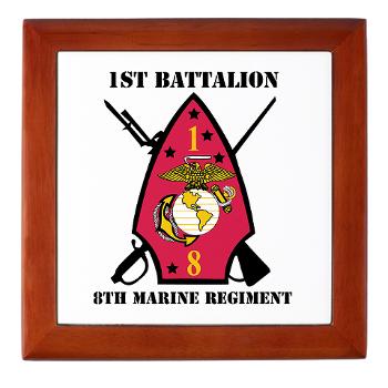 1B8M - M01 - 03 - 1st Battalion - 8th Marines with Text Keepsake Box