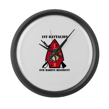 1B8M - M01 - 03 - 1st Battalion - 8th Marines with Text Large Wall Clock - Click Image to Close