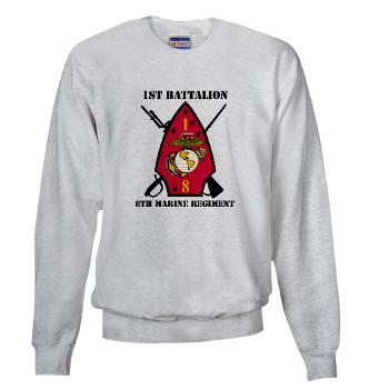1B8M - A01 - 03 - 1st Battalion - 8th Marines with Text Sweatshirt - Click Image to Close