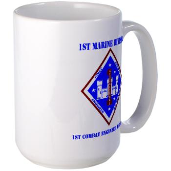 1CEB - M01 - 03 - 1st Combat Engineer Battalion with Text - Large Mug - Click Image to Close