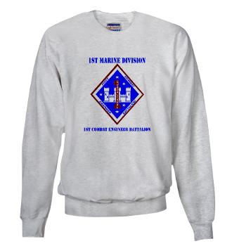 1CEB - A01 - 03 - 1st Combat Engineer Battalion with Text - Sweatshirt - Click Image to Close