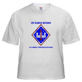 1CEB - A01 - 04 - 1st Combat Engineer Battalion with Text - White t-Shirt - Click Image to Close