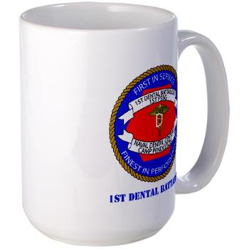 1DB - M01 - 03 - 1st Dental Battalion with Text Large Mug - Click Image to Close