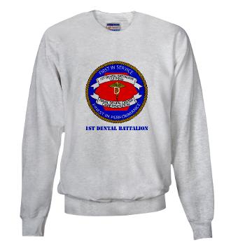 1DB - A01 - 03 - 1st Dental Battalion with Text Sweatshirt