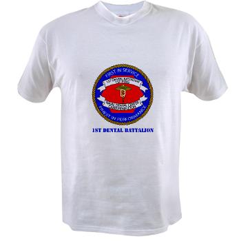 1DB - A01 - 04 - 1st Dental Battalion with Text Value T-Shirt