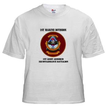 1LARB - A01 - 04 - 1st Light Armored Reconnaissance Bn with Text - White T-Shirt