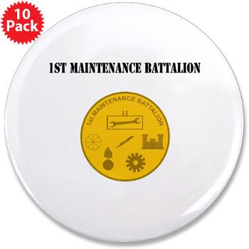 1MB - M01 - 01 - 1st Maintenance Battalion with Text - 3.5" Button (10 pack)