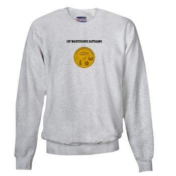 1MB - A01 - 03 - 1st Maintenance Battalion with Text - Sweatshirt - Click Image to Close