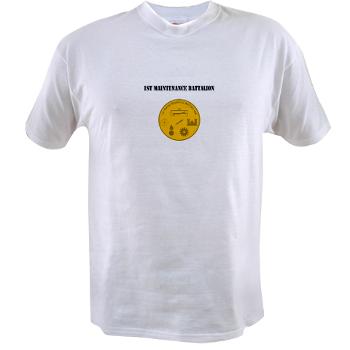 1MB - A01 - 04 - 1st Maintenance Battalion with Text - Value T-shirt