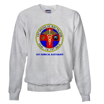 1MB - A01 - 03 - 1st Medical Battalion with Text Sweatshirt
