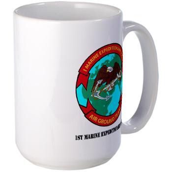 1MEF - M01 - 03 - 1st Marine Expeditionary Force with Text - Large Mug