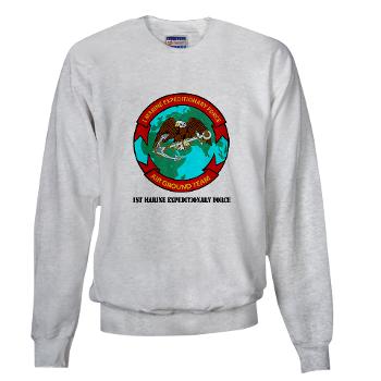 1MEF - A01 - 03 - 1st Marine Expeditionary Force with Text - Sweatshirt