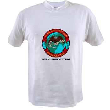 1MEF - A01 - 04 - 1st Marine Expeditionary Force with Text - Value T-shirt