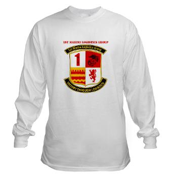 1MLG - A01 - 03 - 1st Marine Logistics Group with Text - Long Sleeve T-Shirt