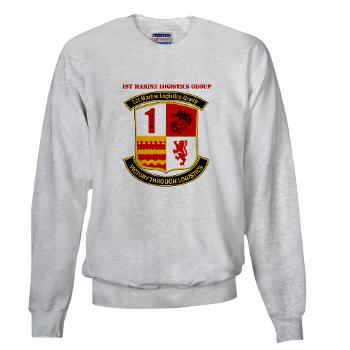 1MLG - A01 - 03 - 1st Marine Logistics Group with Text - Sweatshirt - Click Image to Close