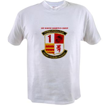 1MLG - A01 - 04 - 1st Marine Logistics Group with Text - Value T-Shirt - Click Image to Close