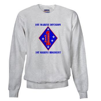 1MR - A01 - 03 - 1st Marine Regiment with Text - Sweatshirt