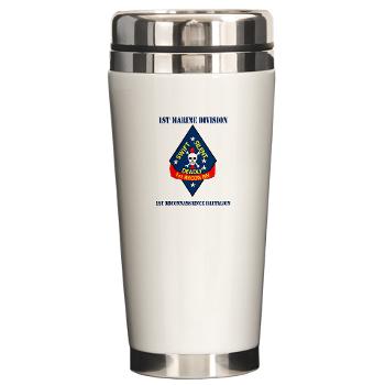 1RB - M01 - 03 - 1st Reconnaissance Battalion with Text Ceramic Travel Mug